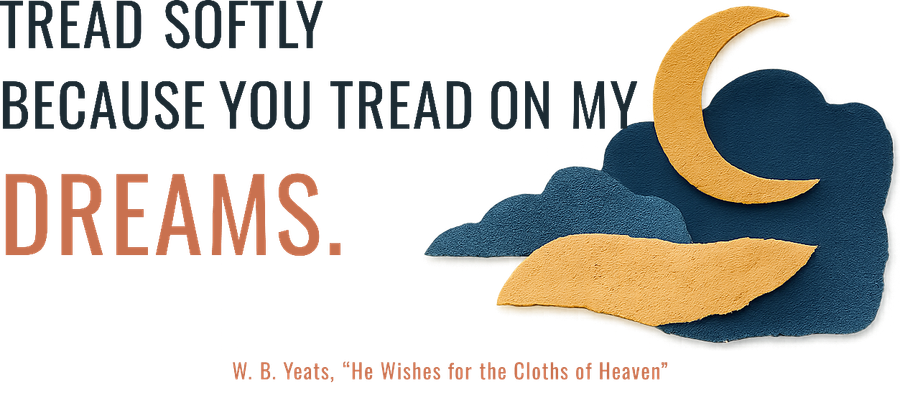 He Wishes for the Cloths of Heaven