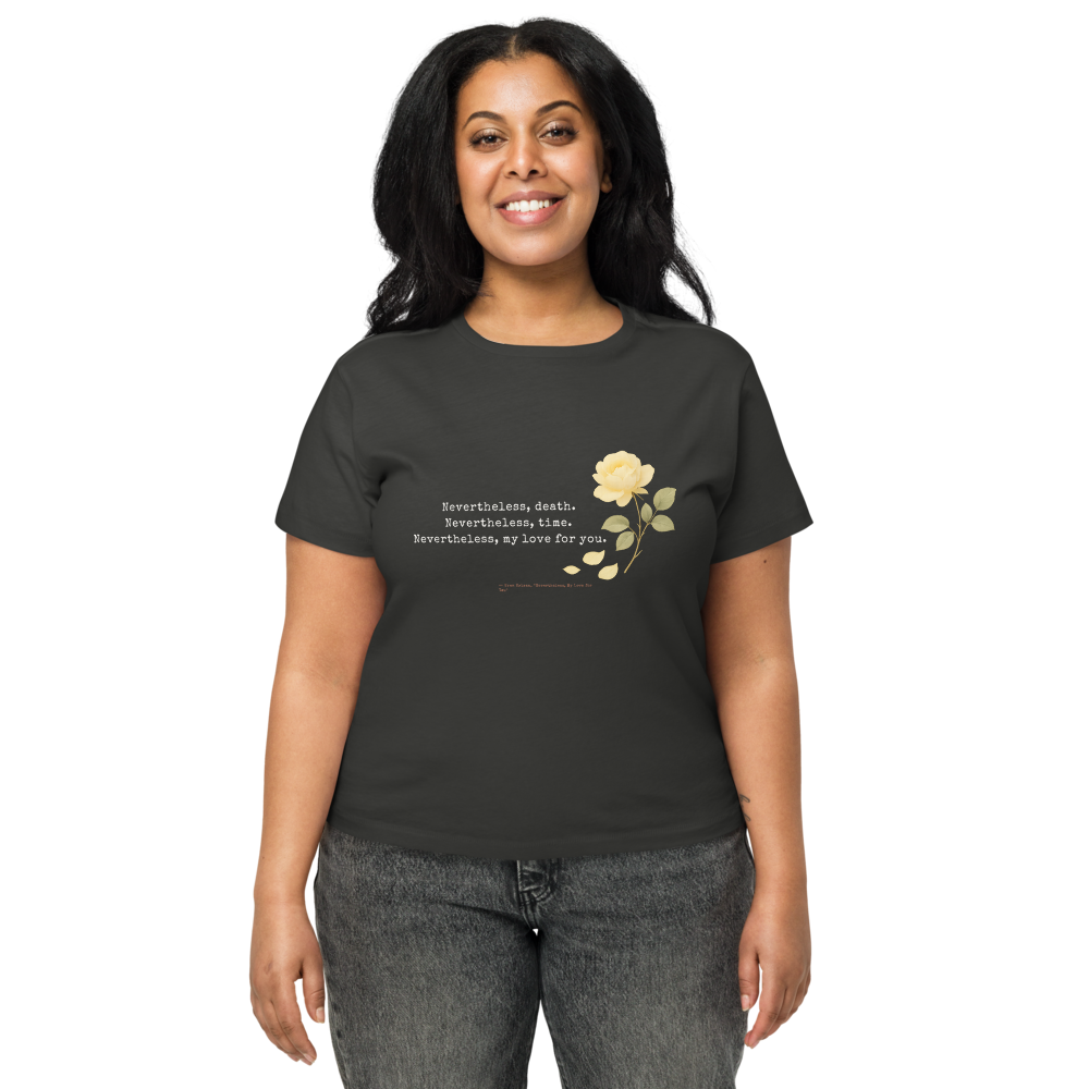 Nevertheless, My Love for Yo — Women's High-Waisted Tee | Cotton Heritage OW1086