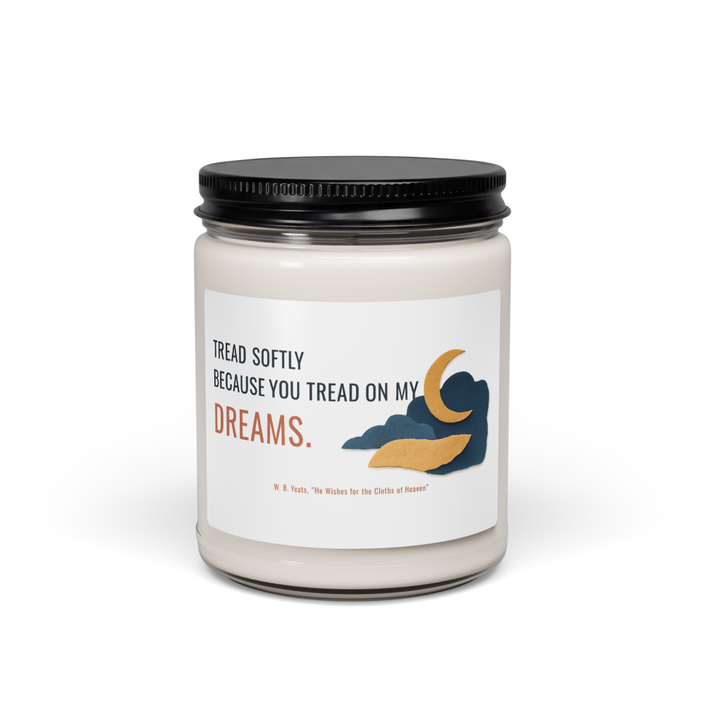 Tread softly because you — Scented Soy Candle, 9oz