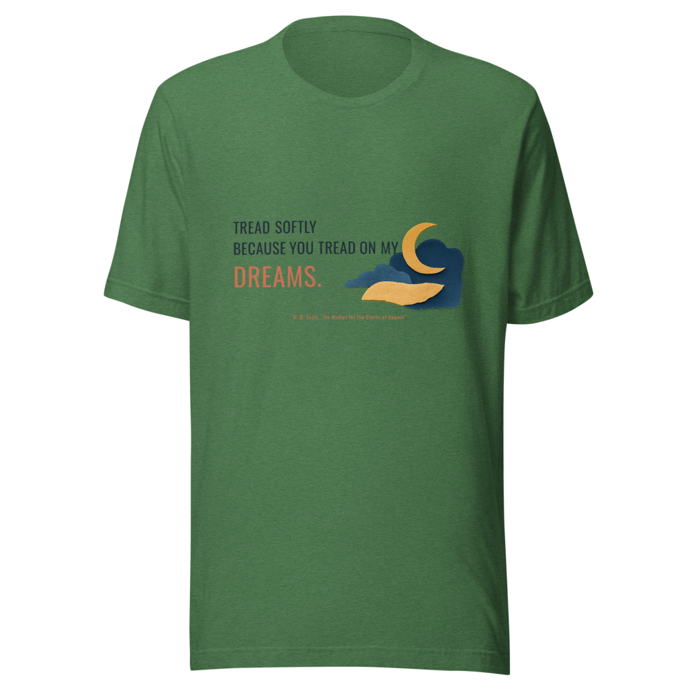 Tread softly because you — Unisex Staple T-Shirt | Bella + Canvas 3001